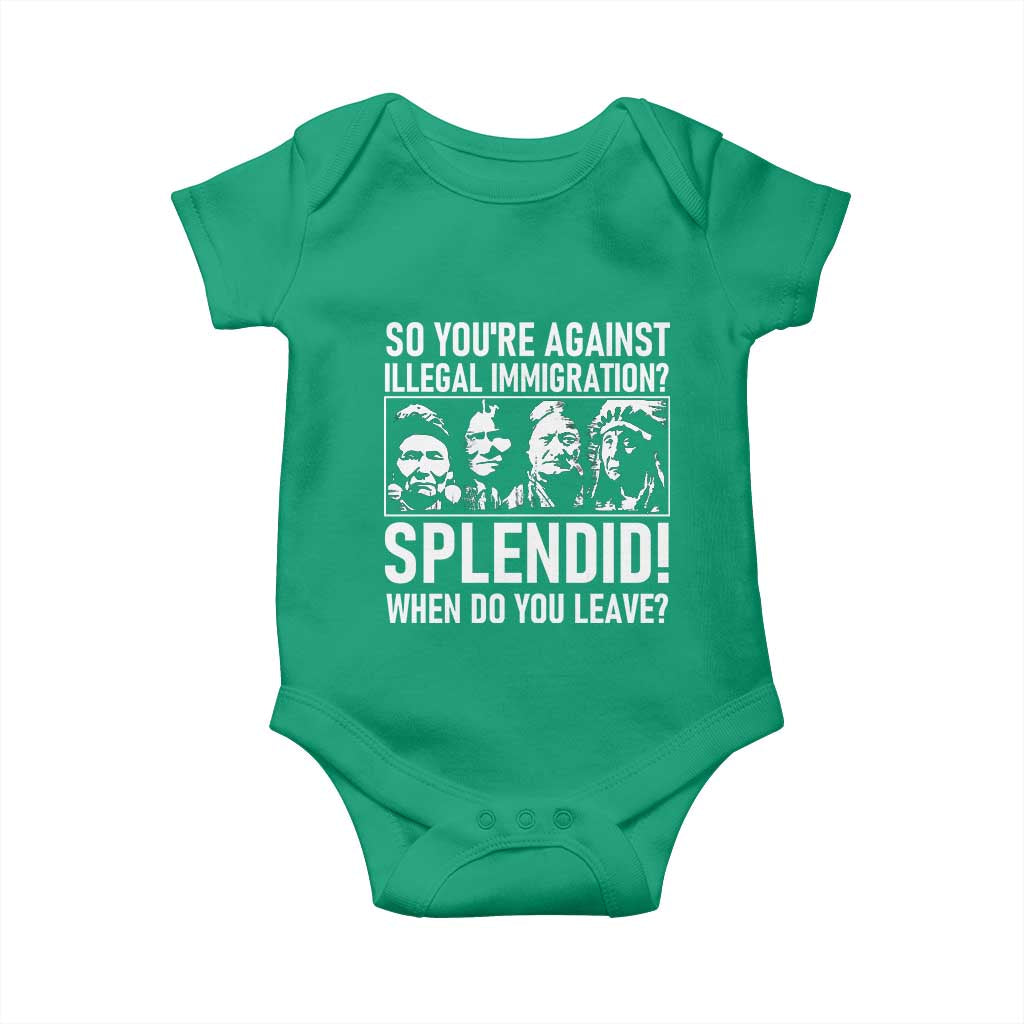 Funny Native American Baby Onesie So You Are Against Illegal Immigration Splendid When Do You Leave - Wonder Print Shop