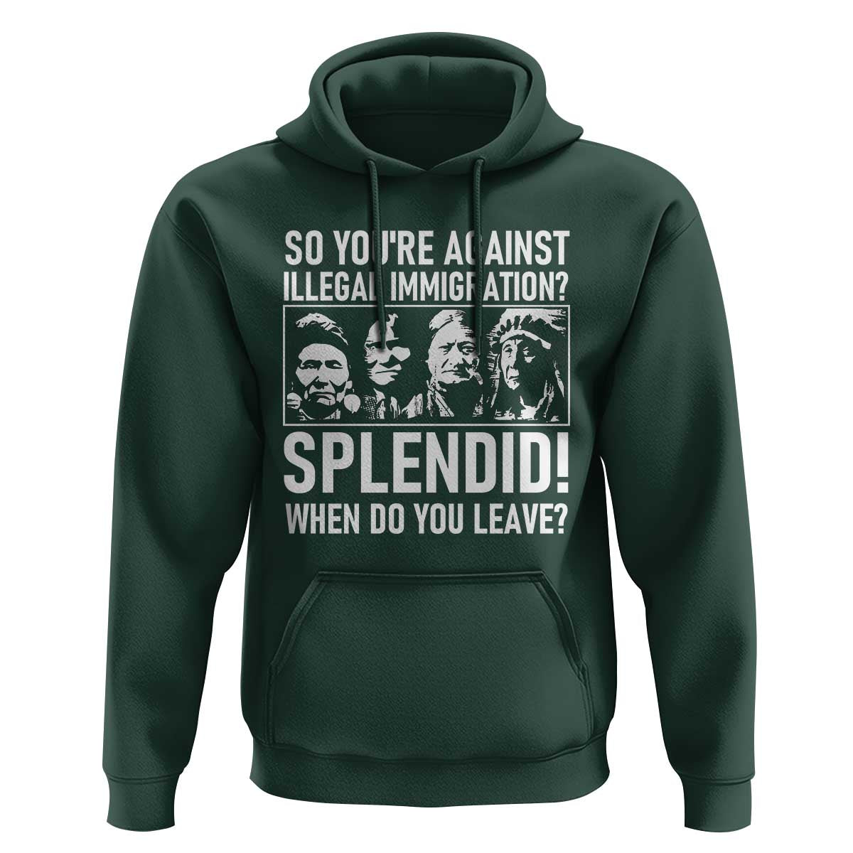 Funny Native American Hoodie So You Are Against Illegal Immigration Splendid When Do You Leave - Wonder Print Shop