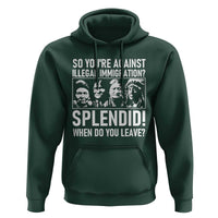 Funny Native American Hoodie So You Are Against Illegal Immigration Splendid When Do You Leave - Wonder Print Shop