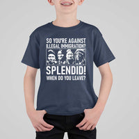 Funny Native American T Shirt For Kid So You Are Against Illegal Immigration Splendid When Do You Leave - Wonder Print Shop