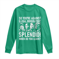 Funny Native American Long Sleeve Shirt So You Are Against Illegal Immigration Splendid When Do You Leave - Wonder Print Shop