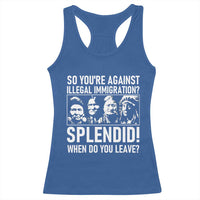 Funny Native American Racerback Tank Top So You Are Against Illegal Immigration Splendid When Do You Leave - Wonder Print Shop