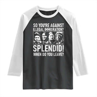 Funny Native American Raglan Shirt So You Are Against Illegal Immigration Splendid When Do You Leave - Wonder Print Shop