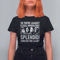 Funny Native American T Shirt For Women So You Are Against Illegal Immigration Splendid When Do You Leave - Wonder Print Shop