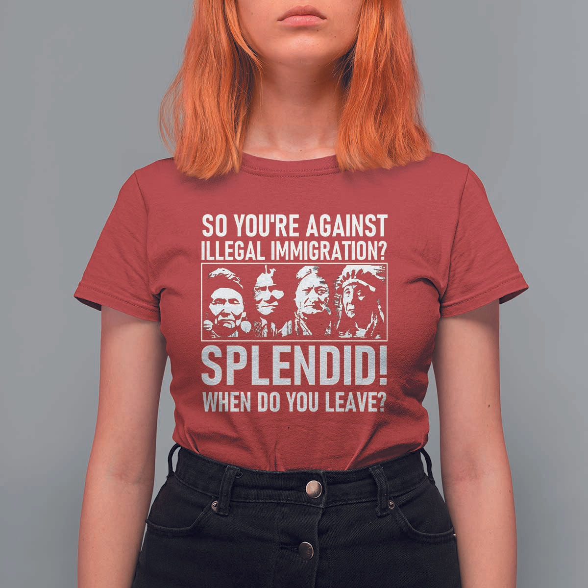 Funny Native American T Shirt For Women So You Are Against Illegal Immigration Splendid When Do You Leave - Wonder Print Shop