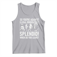 Funny Native American Tank Top So You Are Against Illegal Immigration Splendid When Do You Leave - Wonder Print Shop