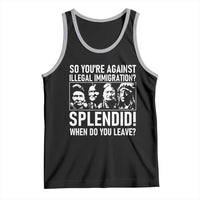 Funny Native American Tank Top So You Are Against Illegal Immigration Splendid When Do You Leave - Wonder Print Shop