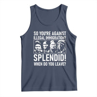 Funny Native American Tank Top So You Are Against Illegal Immigration Splendid When Do You Leave - Wonder Print Shop