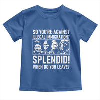 Funny Native American Toddler T Shirt So You Are Against Illegal Immigration Splendid When Do You Leave - Wonder Print Shop