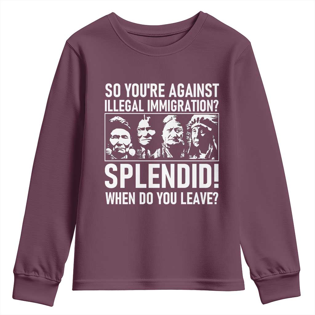 Funny Native American Youth Sweatshirt So You Are Against Illegal Immigration Splendid When Do You Leave - Wonder Print Shop