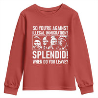 Funny Native American Youth Sweatshirt So You Are Against Illegal Immigration Splendid When Do You Leave - Wonder Print Shop