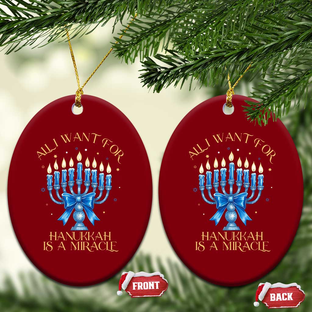 Funny Hanukkah Ceramic Ornament All I Want For Chanukkah Is A Miracle - Wonder Print Shop