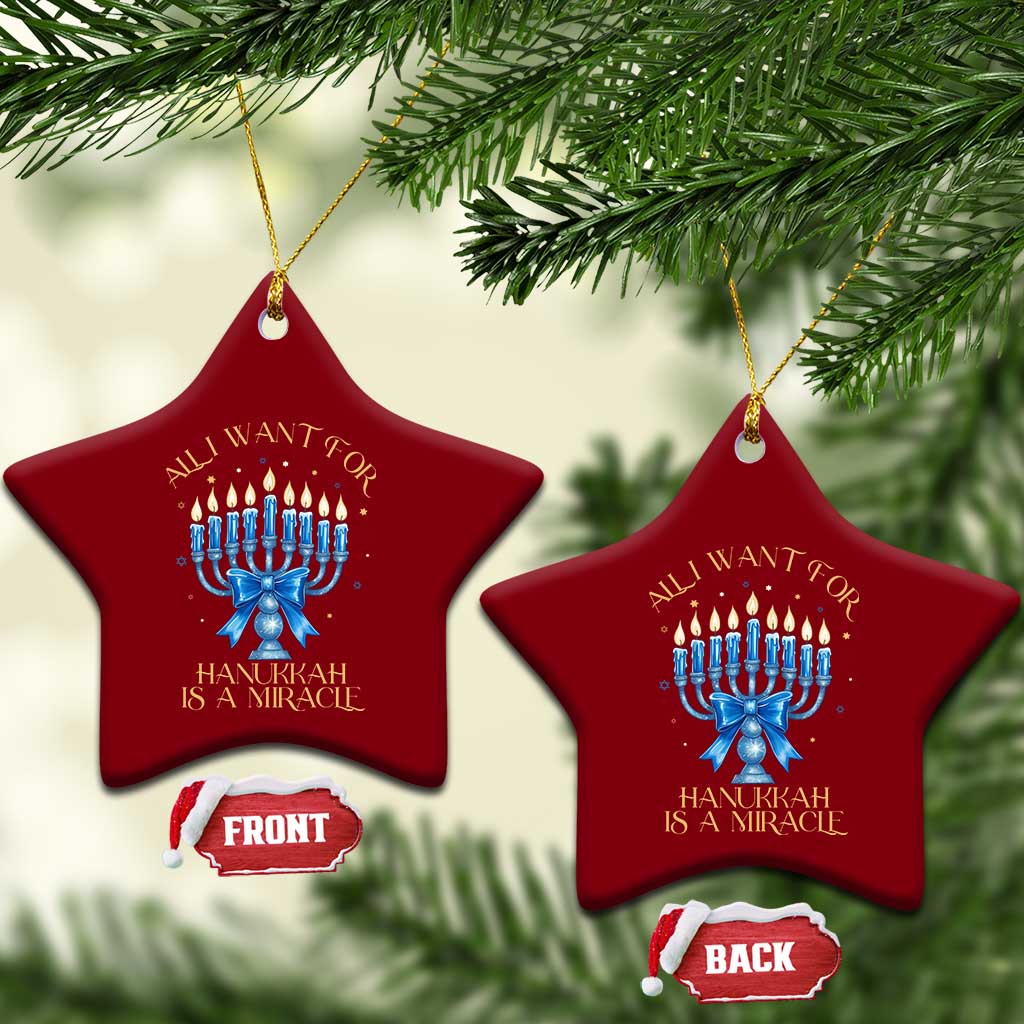 Funny Hanukkah Ceramic Ornament All I Want For Chanukkah Is A Miracle - Wonder Print Shop