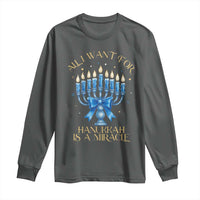 Funny Hanukkah Long Sleeve Shirt All I Want For Chanukkah Is A Miracle - Wonder Print Shop