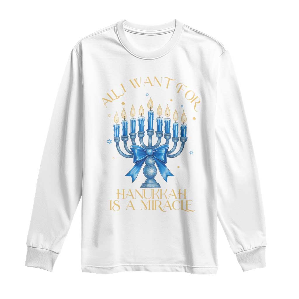 Funny Hanukkah Long Sleeve Shirt All I Want For Chanukkah Is A Miracle - Wonder Print Shop
