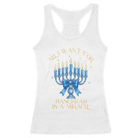 Funny Hanukkah Racerback Tank Top All I Want For Chanukkah Is A Miracle - Wonder Print Shop