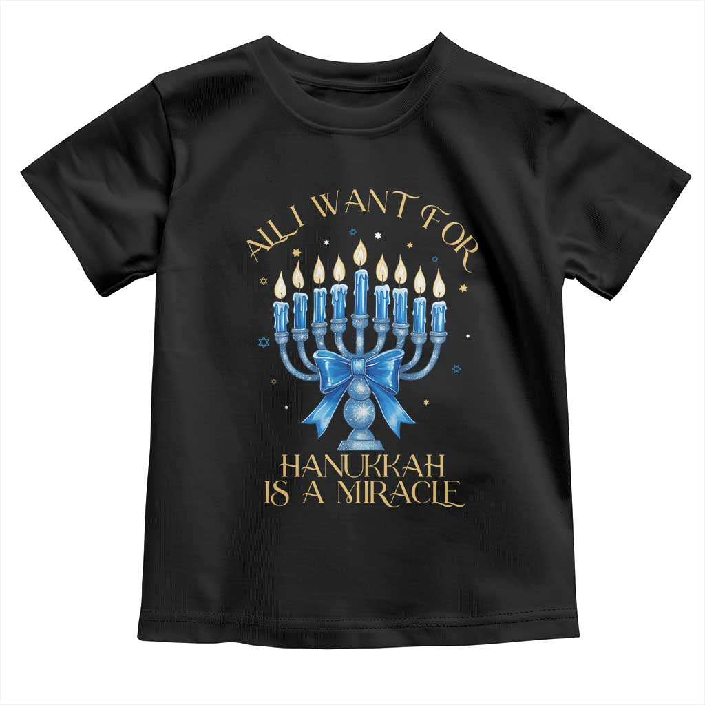 Funny Hanukkah Toddler T Shirt All I Want For Chanukkah Is A Miracle - Wonder Print Shop