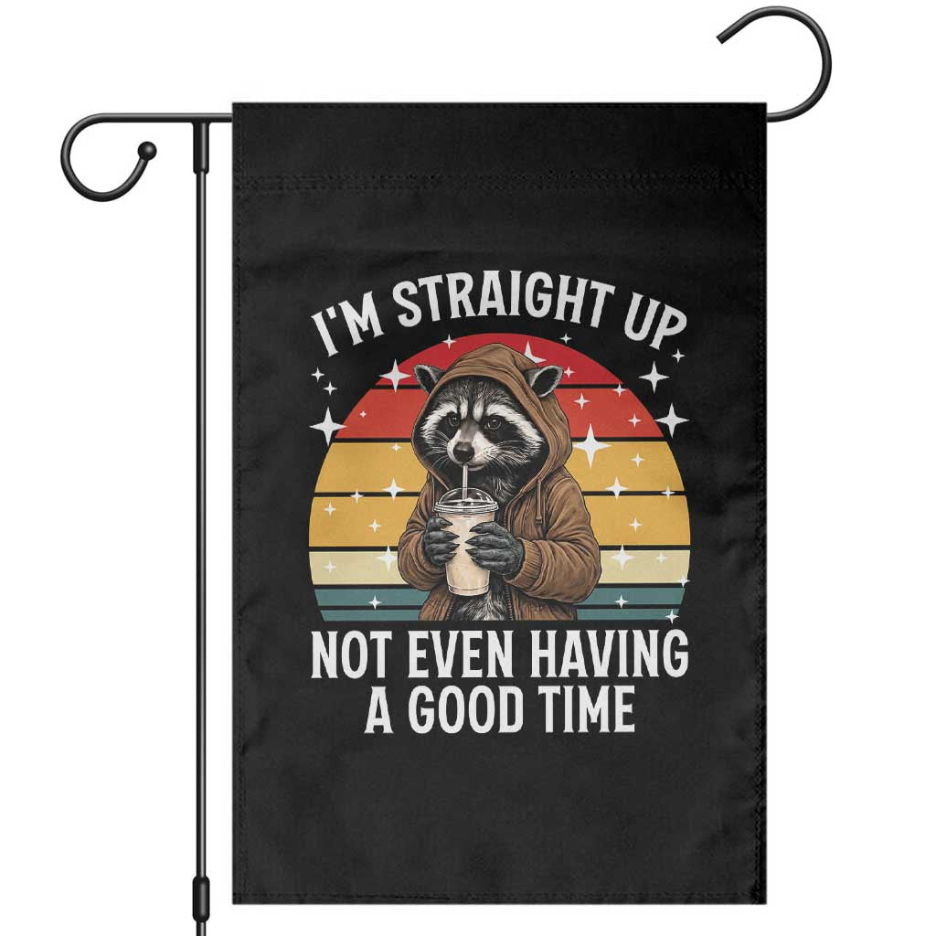 Funny Raccoon Meme Garden Flag I Am Straight Up Not Even Having A Good Time - Wonder Print Shop
