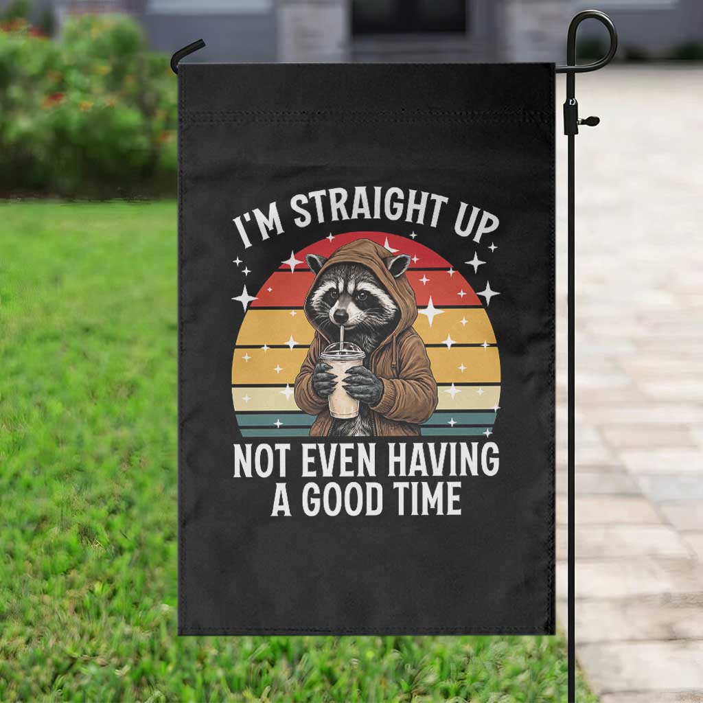 Funny Raccoon Meme Garden Flag I Am Straight Up Not Even Having A Good Time - Wonder Print Shop