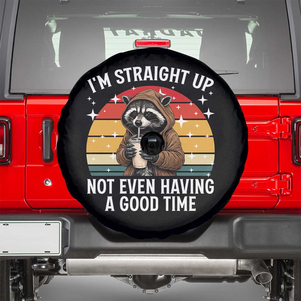 Funny Raccoon Meme Spare Tire Cover I Am Straight Up Not Even Having A Good Time - Wonder Print Shop