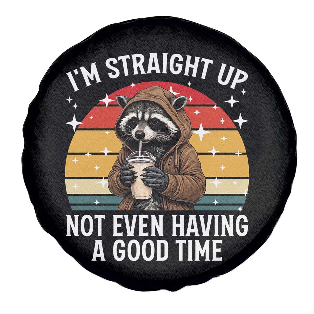 Funny Raccoon Meme Spare Tire Cover I Am Straight Up Not Even Having A Good Time - Wonder Print Shop