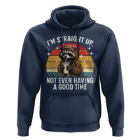 Funny Raccoon Meme Hoodie I Am Straight Up Not Even Having A Good Time - Wonder Print Shop