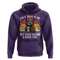 Funny Raccoon Meme Hoodie I Am Straight Up Not Even Having A Good Time - Wonder Print Shop