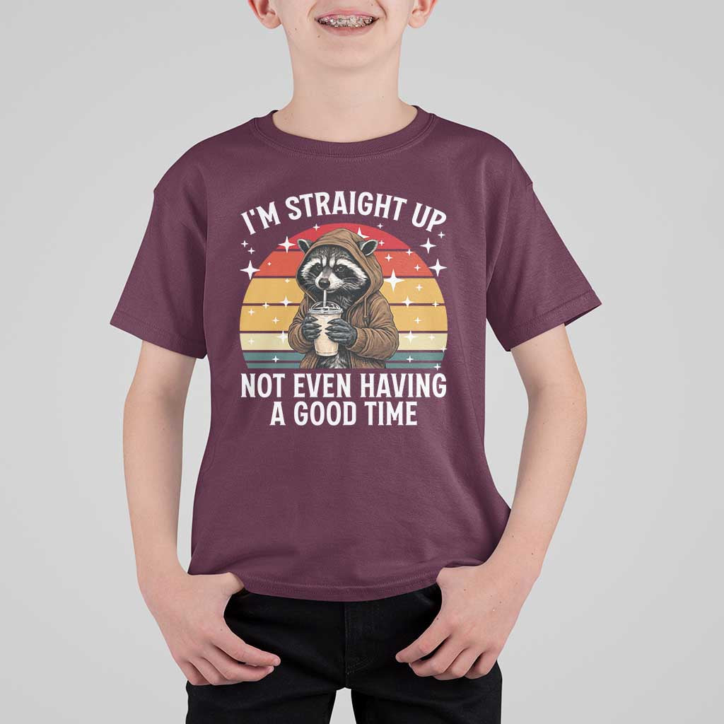 Funny Raccoon Meme T Shirt For Kid I Am Straight Up Not Even Having A Good Time - Wonder Print Shop