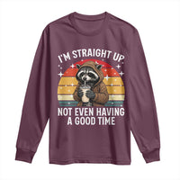 Funny Raccoon Meme Long Sleeve Shirt I Am Straight Up Not Even Having A Good Time - Wonder Print Shop