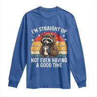 Funny Raccoon Meme Long Sleeve Shirt I Am Straight Up Not Even Having A Good Time - Wonder Print Shop