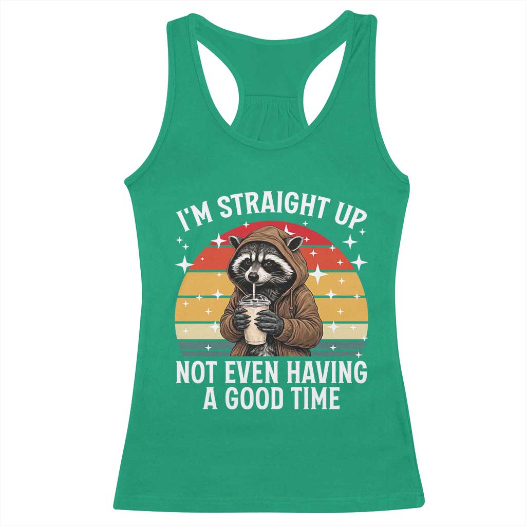 Funny Raccoon Meme Racerback Tank Top I Am Straight Up Not Even Having A Good Time - Wonder Print Shop