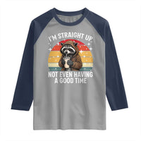 Funny Raccoon Meme Raglan Shirt I Am Straight Up Not Even Having A Good Time - Wonder Print Shop