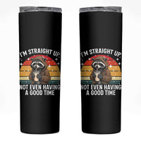 Funny Raccoon Meme Skinny Tumbler I Am Straight Up Not Even Having A Good Time - Wonder Print Shop