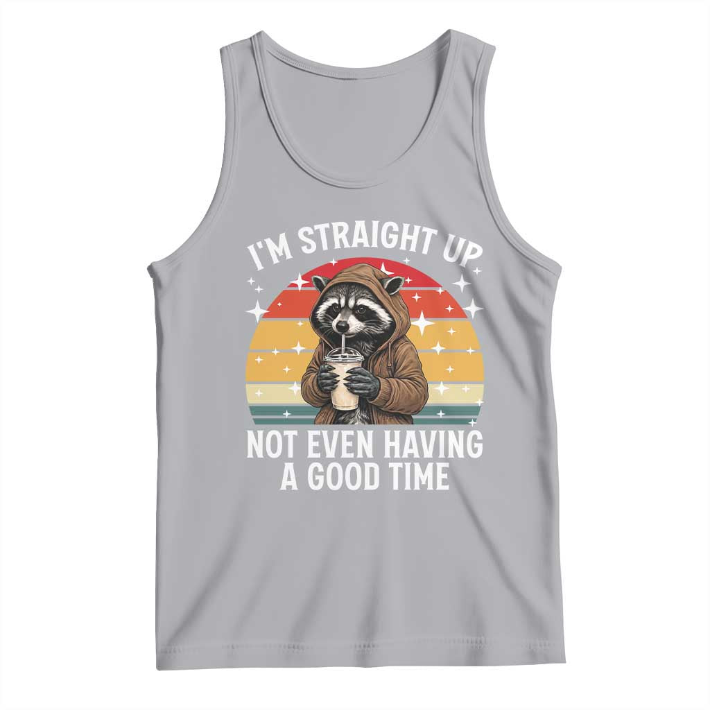 Funny Raccoon Meme Tank Top I Am Straight Up Not Even Having A Good Time - Wonder Print Shop