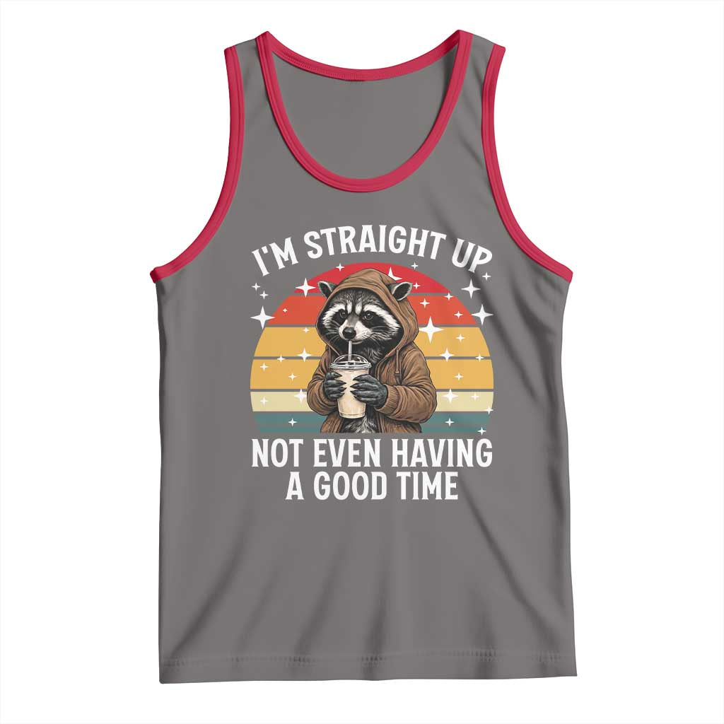 Funny Raccoon Meme Tank Top I Am Straight Up Not Even Having A Good Time - Wonder Print Shop
