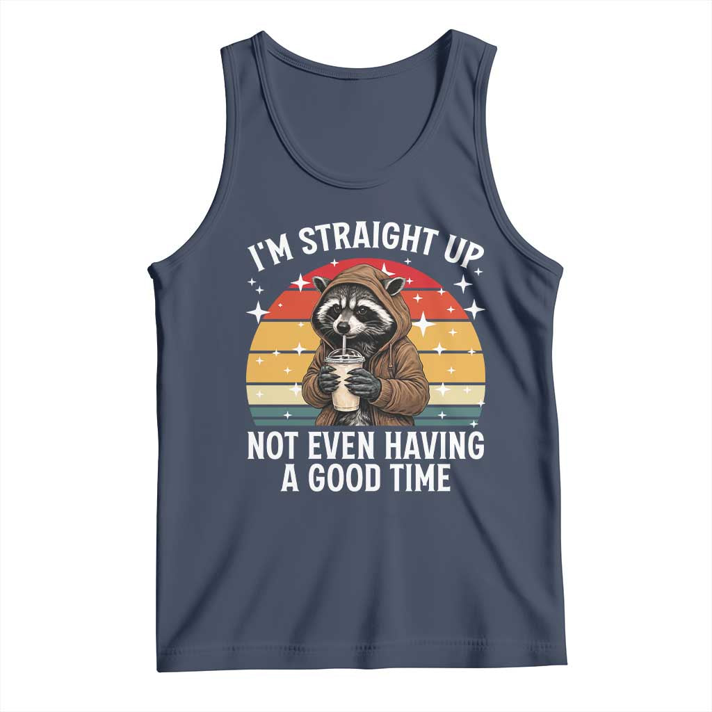 Funny Raccoon Meme Tank Top I Am Straight Up Not Even Having A Good Time - Wonder Print Shop