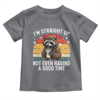 Funny Raccoon Meme Toddler T Shirt I Am Straight Up Not Even Having A Good Time - Wonder Print Shop