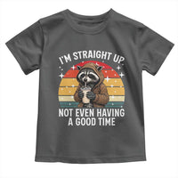 Funny Raccoon Meme Toddler T Shirt I Am Straight Up Not Even Having A Good Time - Wonder Print Shop