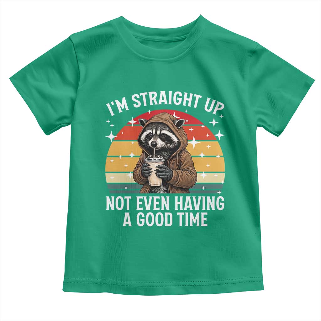 Funny Raccoon Meme Toddler T Shirt I Am Straight Up Not Even Having A Good Time - Wonder Print Shop