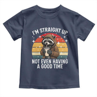 Funny Raccoon Meme Toddler T Shirt I Am Straight Up Not Even Having A Good Time - Wonder Print Shop