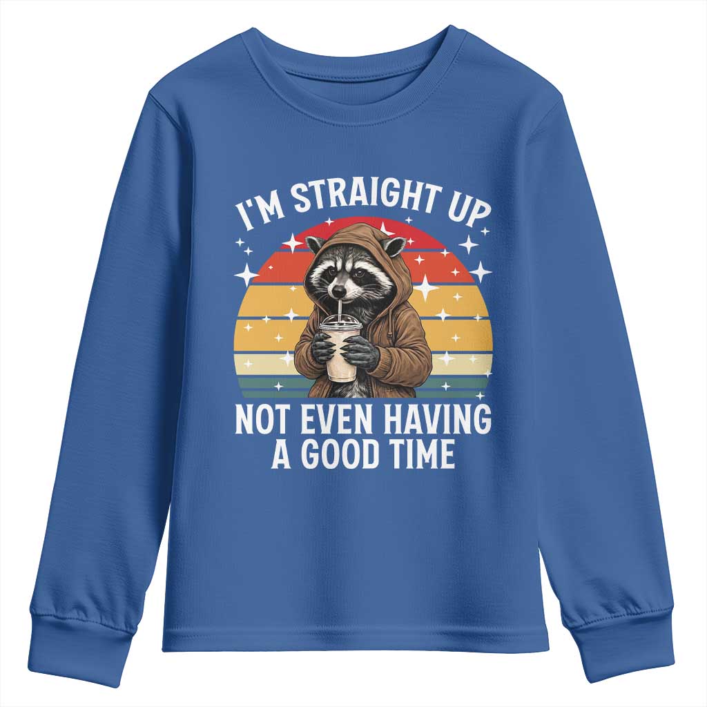 Funny Raccoon Meme Youth Sweatshirt I Am Straight Up Not Even Having A Good Time - Wonder Print Shop