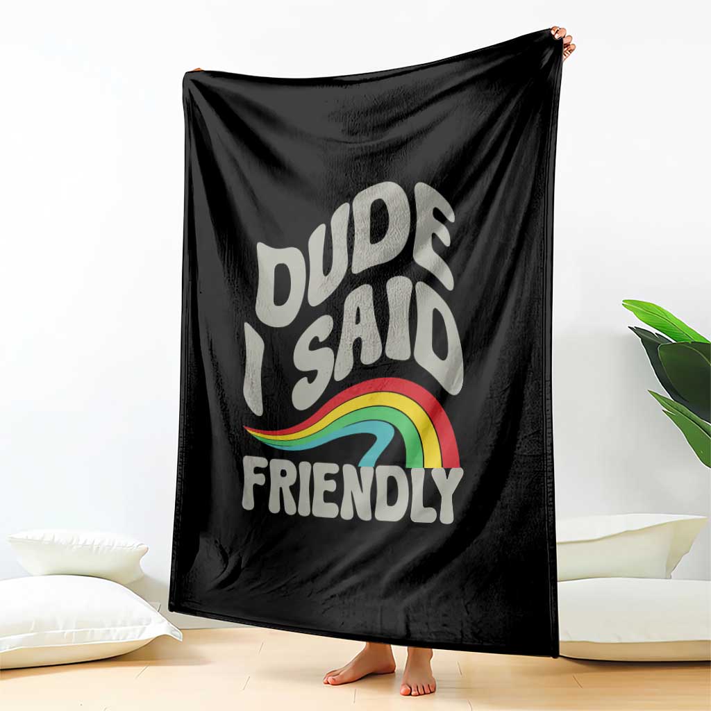 Dude I Said Friendly Throw Blanket Funny Gamer Quote - Wonder Print Shop