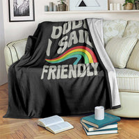 Dude I Said Friendly Throw Blanket Funny Gamer Quote - Wonder Print Shop