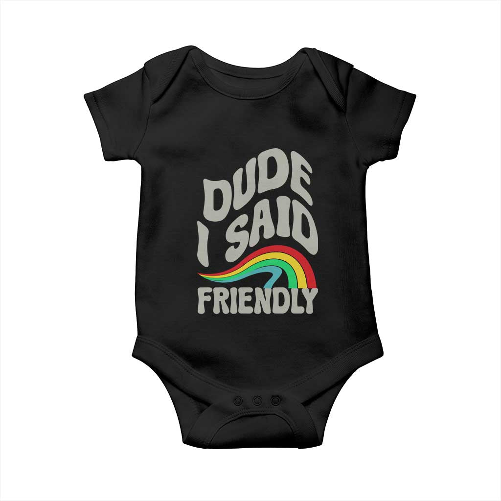 Dude I Said Friendly Baby Onesie Funny Gamer Quote - Wonder Print Shop