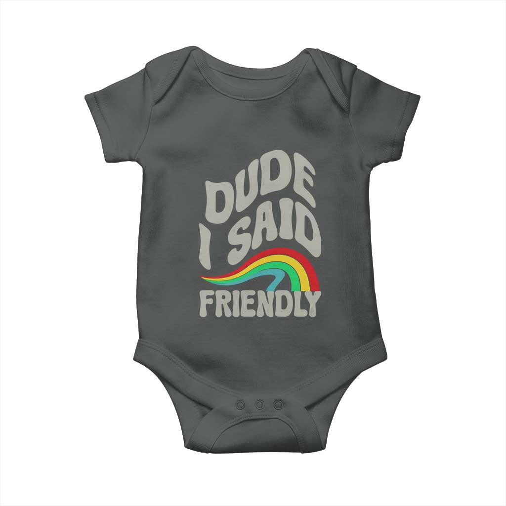 Dude I Said Friendly Baby Onesie Funny Gamer Quote - Wonder Print Shop