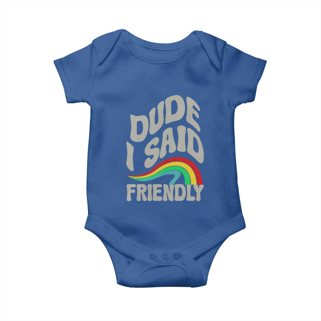 Dude I Said Friendly Baby Onesie Funny Gamer Quote - Wonder Print Shop