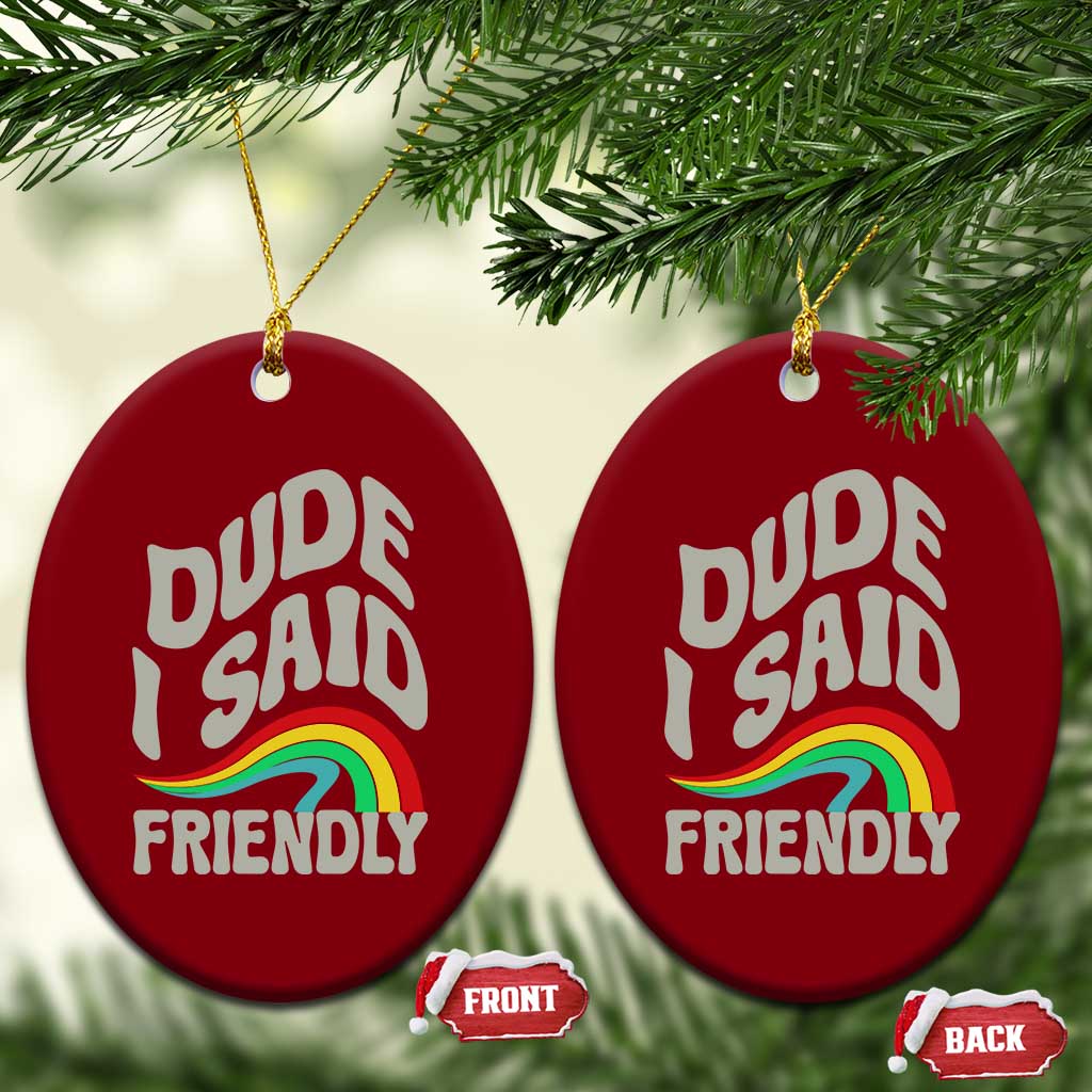 Dude I Said Friendly Ceramic Ornament Funny Gamer Quote - Wonder Print Shop