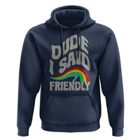 Dude I Said Friendly Hoodie Funny Gamer Quote - Wonder Print Shop
