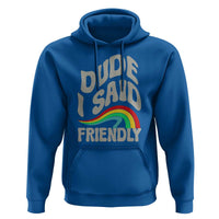 Dude I Said Friendly Hoodie Funny Gamer Quote - Wonder Print Shop