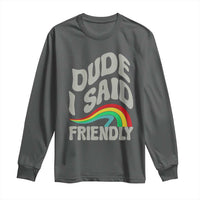 Dude I Said Friendly Long Sleeve Shirt Funny Gamer Quote - Wonder Print Shop